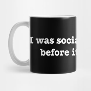 I was social distancing before it was cool. Mug